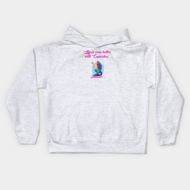 Life is Better with Cupcakes Kids Hoodie by Chubby Lil Mermaid Bakery